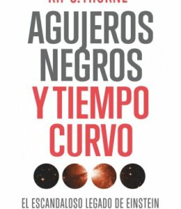 Agujeros negros y tiempo curvo: El escandaloso legado de Einstein