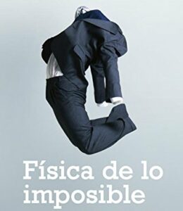 Física de lo imposible (ENSAYO-CIENCIA)