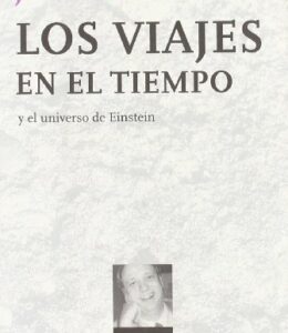 Los viajes en el tiempo: Y el universo de Einstein (Metatemas)