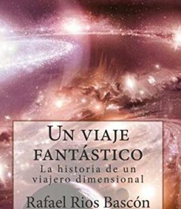Un viaje fantástico: La historia de un viajero dimensional