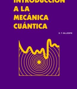 Introducción A La Mecánica Cuántica de Daniel T. Gillespie